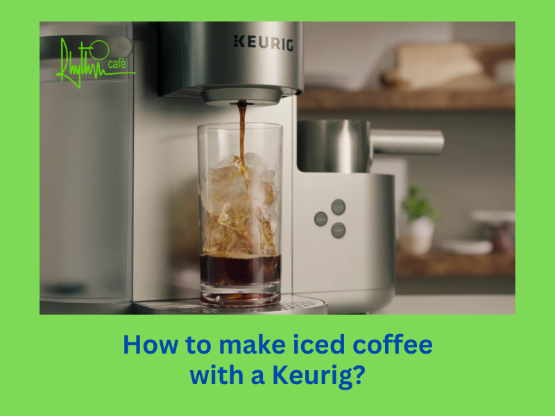 how to make iced coffee with a keurig