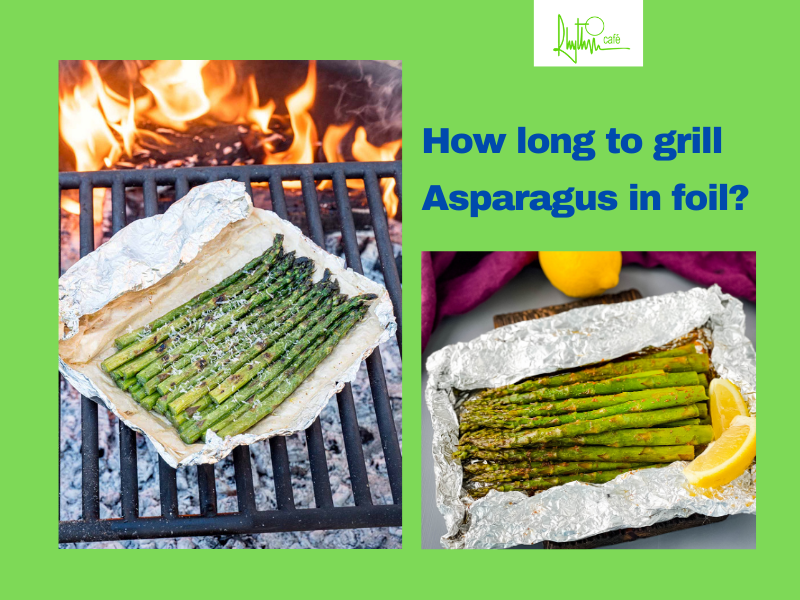How long to grill asparagus in foil