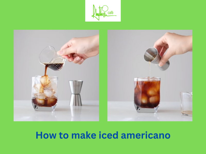 How to make iced americano? So easy with 4 steps - Rhythm Cafe Restaurant