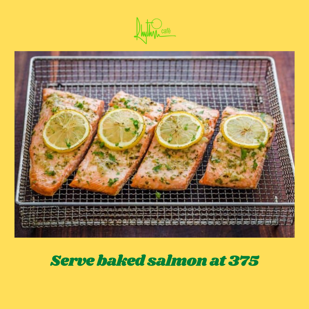 Serve baked salmon at 375