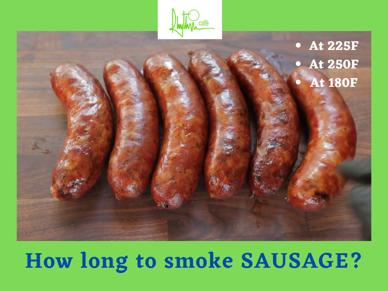 How long to smoke sausage? At 225, 250, 180, 200 F