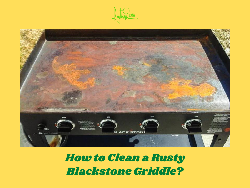 How to remove rust from the Blackstone griddle?