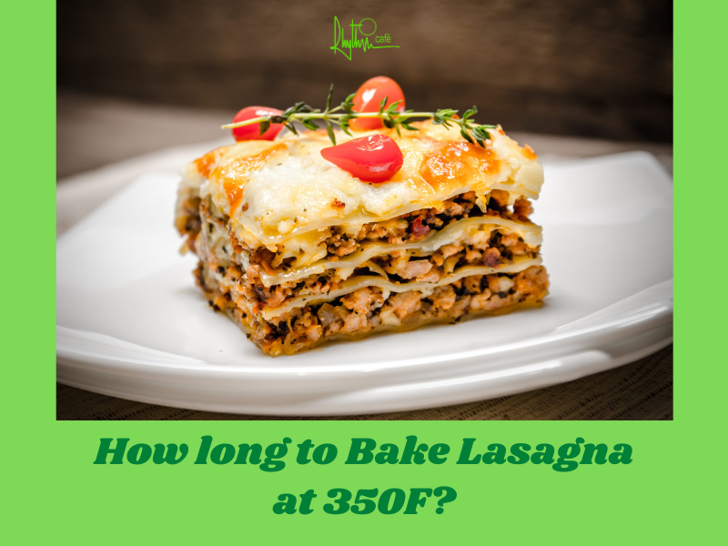 How long to Bake Lasagna at 350