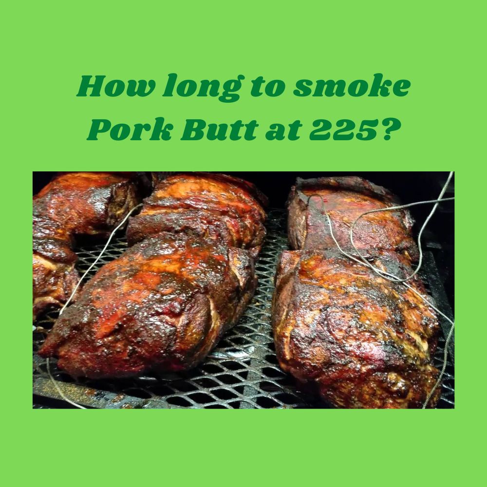 How long to smoke pork butt at 225